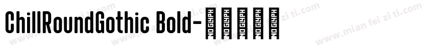 ChillRoundGothic Bold字体转换